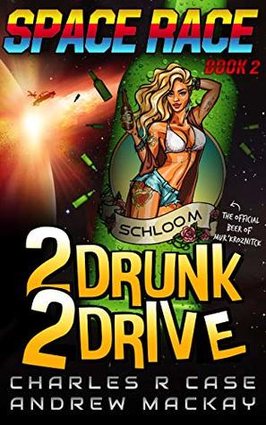 2 Drunk 2 Drive (Space Race)