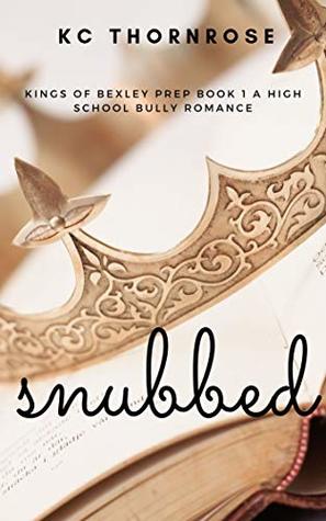 SNUBBED: KINGS OF BEXLEY PREP BOOK 1