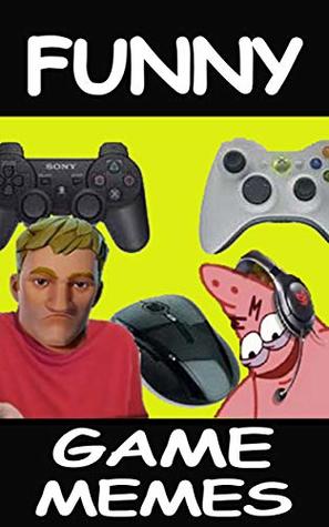 Memes: Funny Game Memes (Funniest Game Memes Collection)