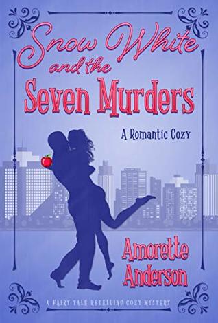 Snow White and the Seven Murders: A Romantic Cozy Novella (Fairy Tale Retelling Cozy Mystery Book 1)