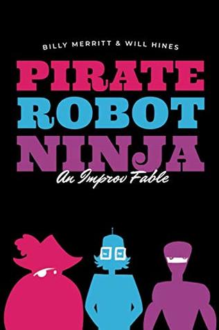 Pirate Robot Ninja: An Improv Fable