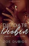 Die Date Diebin: Sweet Little Lies (Liebesroman)