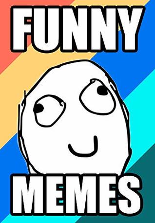 Memes: Ultimate Meme Books: Dankest Funniest New Memes!