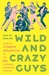Wild and Crazy Guys How the Comedy Mavericks of the '80s Changed Hollywood Forever by Nick de Semlyen