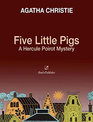 Five Little Pigs: A Hercule Poirot Mystery
