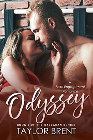 Odyssey: A Fake Engagement Romance (The Callahan Series Book 5)