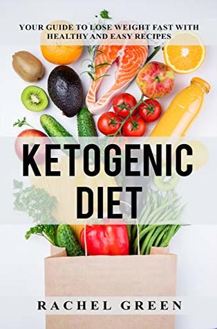 Ketogenic Diet: Your Guide to Lose Weight Fast with Healthy and Easy Recipes