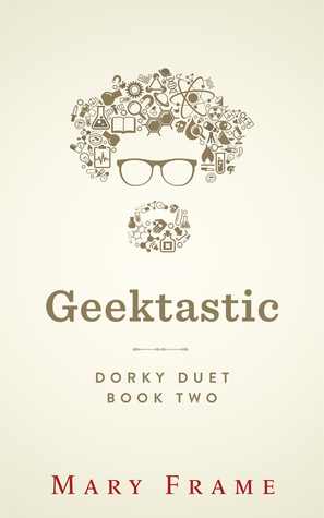 Geektastic (Dorky Duet, #2)