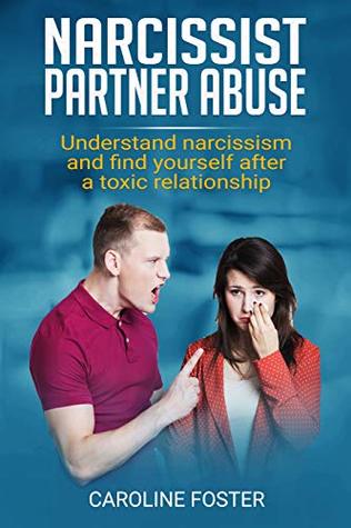 Narcissist Partner Abuse: Understand Narcissism and Find Yourself After a Toxic Relationship