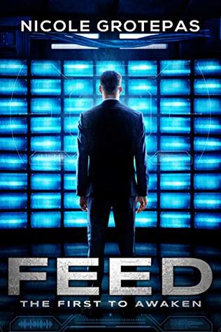 Feed: The First to Awaken (A Near Future Reality TV Dystopian) (The Feeds Book 1)