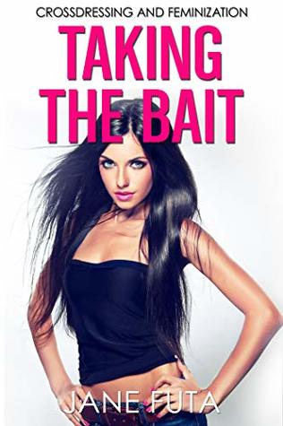Taking the Bait: First Time Feminization, Crossdressing, Transgender