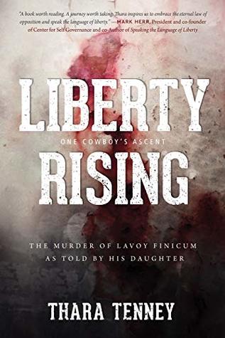 Liberty Rising: One Cowboy's Ascent: The murder of LaVoy Finicum as told by his daughter.