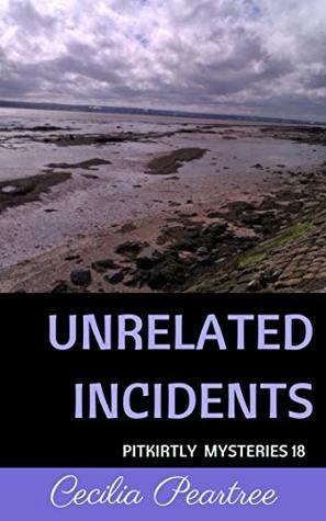 Unrelated Incidents (Pitkirtly Mysteries Book 18)