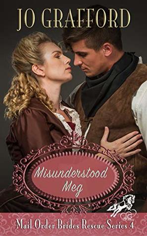 Misunderstood Meg (Mail Order Brides Rescue Series Book 4)