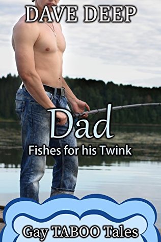 Dad Fishes for His Twink (Gay TABOO Tales Book 11)