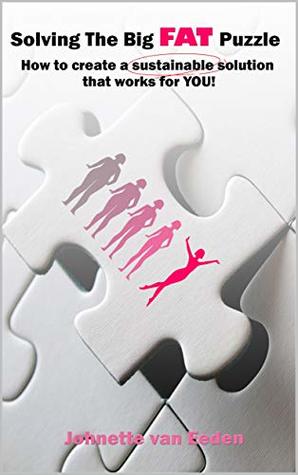 SOLVING THE BIG, FAT PUZZLE: How to create a sustainable solution that works for YOU!