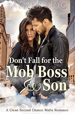 Don't Fall for the Mob Boss' Son: A Clean Second Chance Mafia Romance (Take My Advice Book 3)