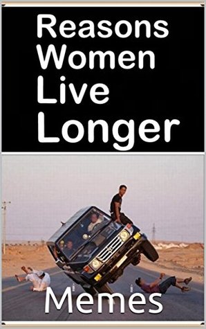 Memes: Reasons Women Live Longer 2019: Epic 2K Funny Memes Drop