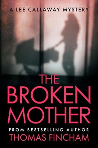 The Broken Mother (Lee Callaway Book 6)