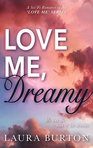 Love Me, Dreamy: A Thrilling Sci Fi Romance with Breathtaking Twists