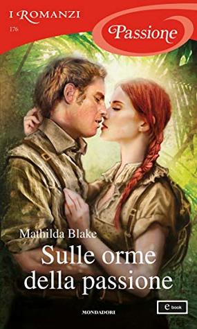 Sulle orme della passione (I Romanzi Passione)