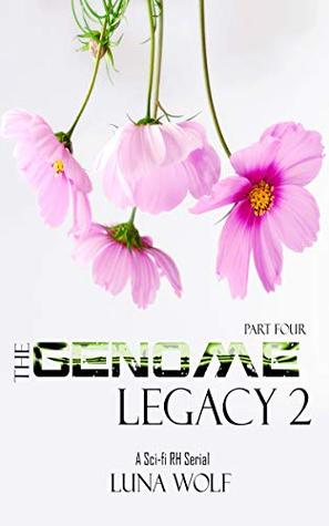 The Genome Legacy 2: Part Four (he Genome Legacy 2 Serials Book 4)