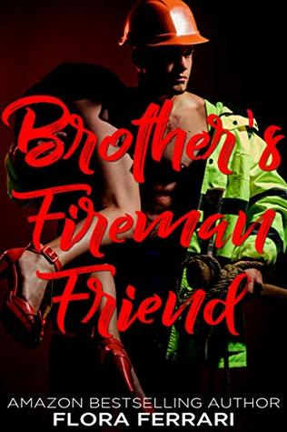 Brother's Fireman Friend (A Man Who Knows What He Wants Book 106)