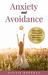 Anxiety and Avoidance Anxiety The Mind of Its Own, Eliminate That and Enjoy Lasting Happiness in 21 days by Donnie Hoffman