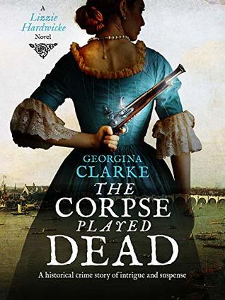 The Corpse Played Dead: A historical crime story of intrigue and suspense (Lizzie Hardwicke Book 2)