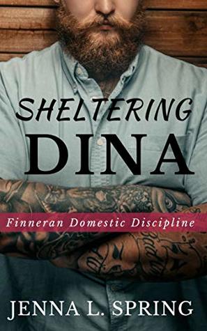 Sheltering Dina (Finneran Domestic Discipline Book 3)