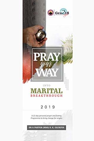 Pray Your Way into Marital Breakthrough - Stepping High 2019: Stepping High 2019: 21-day personal prayer and fasting program to bring change to singles and the married