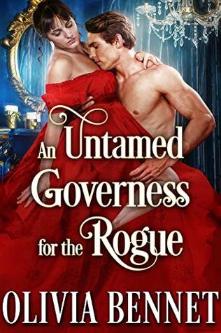 An Untamed Governess for the Rogue: A Steamy Historical Regency Romance Novel