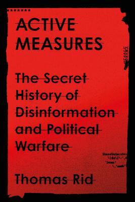 Political Disinformation And How It >> Active Measures The Secret History Of Disinformation And Political Political Disinformation And How It >> Active Measures The Secret History Of Disinformation And Political