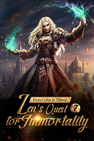 From Cellar to Throne: Zen's Quest for Immortality 7: Fierce Competitions and Strong Opponents (From Cellar to Throne: Zen's Quest for Immortality Series)