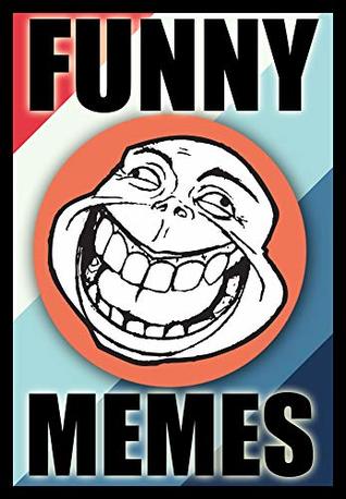 Memes: Hilariously Funny Memes: Laugh at this Big Book of Memes!