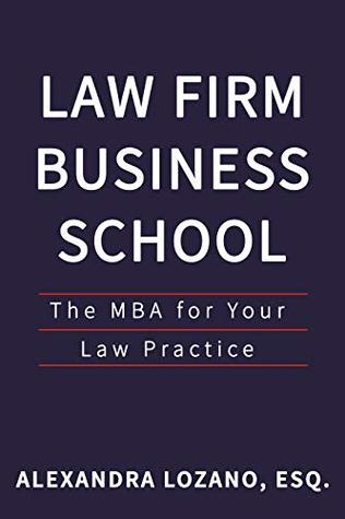 Law Firm Business School: The MBA for Your Law Practice