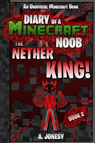 Diary of a Minecraft Noob: The Nether King!