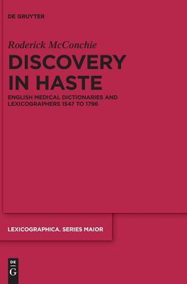 Discovery in Haste: English Medical Dictionaries and Lexicographers 1547 to 1796