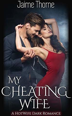 My Cheating Wife: A HotWife Dark Romance