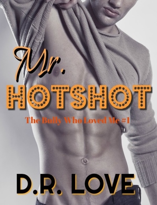 Mr. Hotshot: A Bully Romance