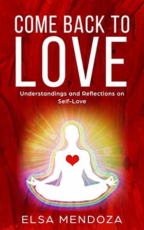 COME BACK TO LOVE: Understandings and Reflections on Self-Love