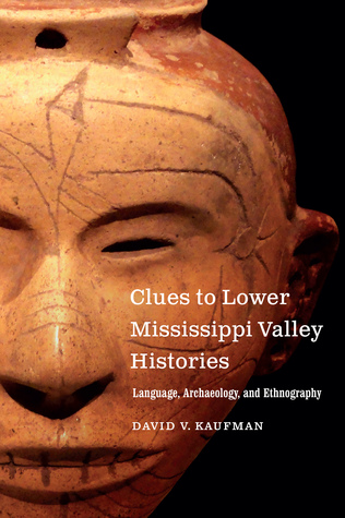 Clues to Lower Mississippi Valley Histories: Language, Archaeology, and Ethnography