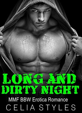 Long and Dirty Night: An MMF Romance (MMF, Menage, BBW, Gay, Bisexual, Threesome, New Adult Book 1)