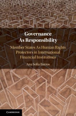 Governance as Responsibility: Member States as Human Rights Protectors in International Financial Institutions