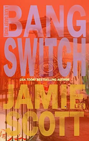 Bang Switch: Kate Darby (Book 2) (Kate Darby Crime Novel)