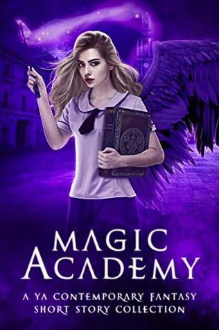 Magic Academy: Year Two: A YA Contemporary Fantasy Short Story Collection (Supernatural School Anthologies Book 2)