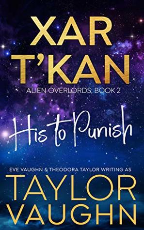 Xar T'Kan: His to Punish: A SciFi Alien Romance Preview (Alien Overlords Previews Book 2)