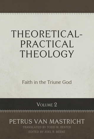 Theoretical-Practical Theology Volume 2: Faith in the Triune God