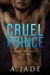 Cruel Prince (Royal Hearts Academy #1) by Ashley Jade