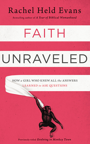Faith Unraveled: How a Girl Who Knew All the Answers Learned to Ask Questions